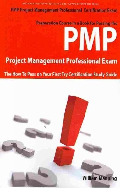 Pmp Project Management Professional Certification Exam Preparation Course in a Book for Passing the Pmp Project Management Professional Exam - The How (Paperback)