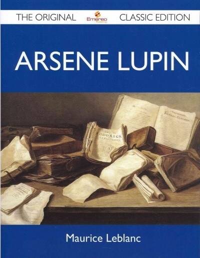Arsene Lupin - The Original Classic Edition (Paperback)