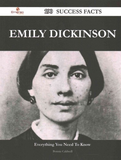 Emily Dickinson 190 Success Facts - Everything You Need to Know about Emily Dickinson (Paperback)