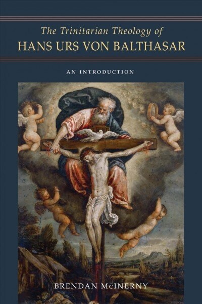 The Trinitarian Theology of Hans Urs Von Balthasar: An Introduction (Hardcover)