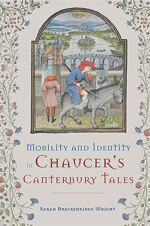Mobility and Identity in Chaucers  Canterbury Tales (Hardcover)