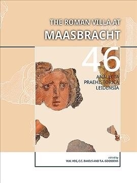 The Roman Villa at Maasbracht: The Archaeology and History of a Roman Settlement on the Banks of the River Meuse (Province of Limburg, the Netherland (Paperback)