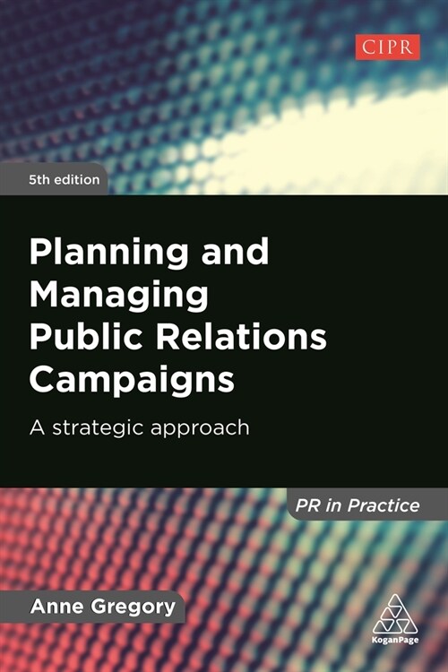 Planning and Managing Public Relations Campaigns: A Strategic Approach (Hardcover, 5)
