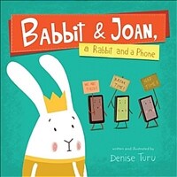 Babbit and Joan, a Rabbit and a Phone (Hardcover)