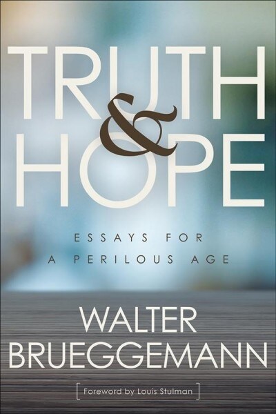 Truth and Hope: Essays for a Perilous Age (Paperback)