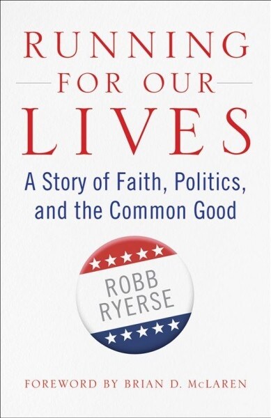 Running for Our Lives: A Story of Faith, Politics, and the Common Good (Paperback)