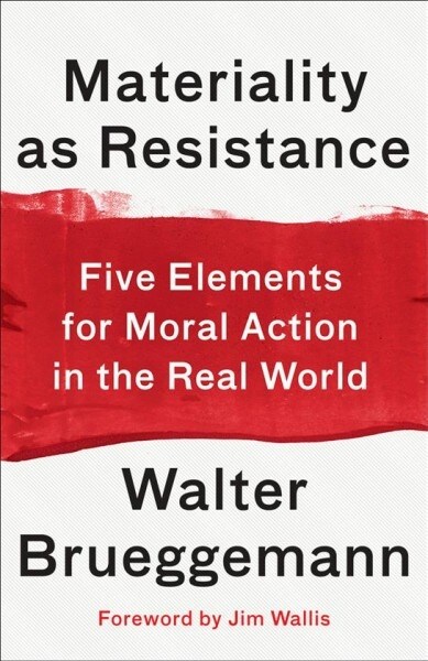 Materiality as Resistance: Five Elements for Moral Action in the Real World (Paperback)