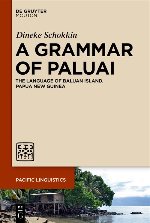 A Grammar of Paluai: The Language of Baluan Island, Papua New Guinea (Hardcover)