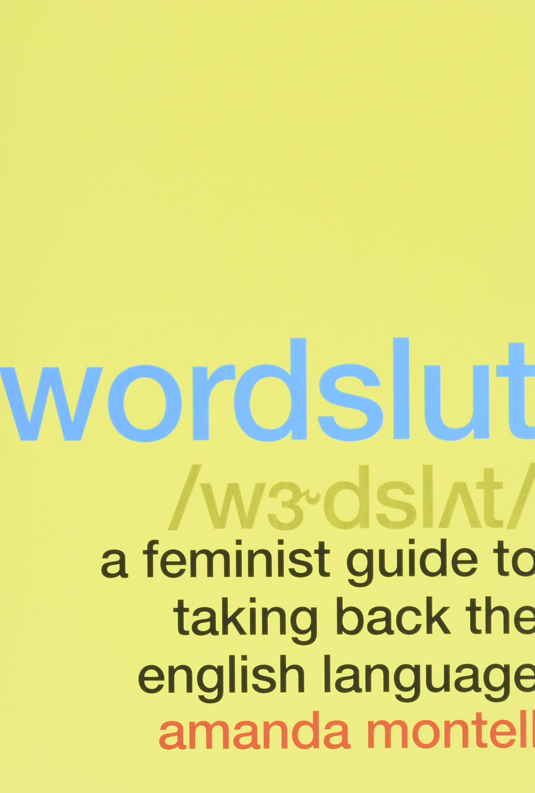 Wordslut: A Feminist Guide to Taking Back the English Language (Paperback)