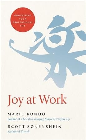 Joy at Work: Organizing Your Professional Life (Hardcover)