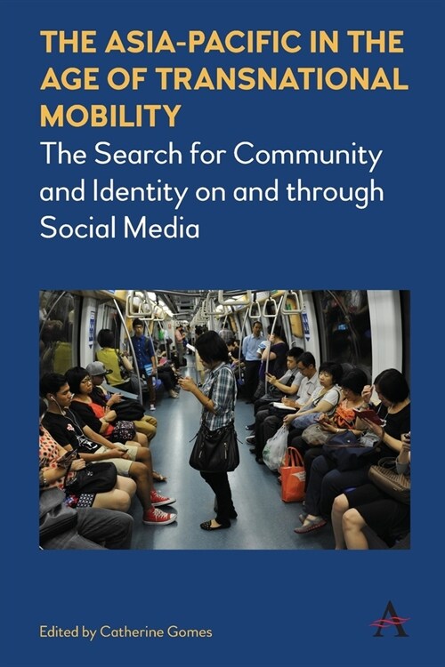The Asia-Pacific in the Age of Transnational Mobility : The Search for Community and Identity on and through Social Media (Paperback)