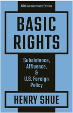 Basic Rights: Subsistence, Affluence, and U.S. Foreign Policy: 40th Anniversary Edition (Paperback)