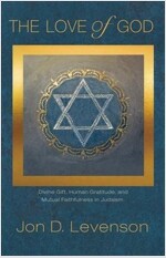 The Love of God: Divine Gift, Human Gratitude, and Mutual Faithfulness in Judaism (Paperback)