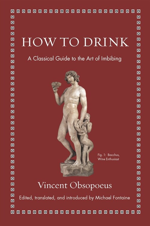 How to Drink: A Classical Guide to the Art of Imbibing (Hardcover)