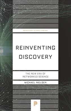 Reinventing Discovery: The New Era of Networked Science (Paperback, 2)