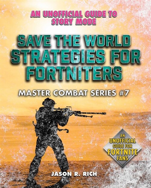 Save the World Strategies for Fortniters: An Unofficial Guide to Story Modevolume 7 (Hardcover)