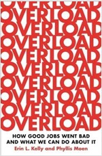 Overload: How Good Jobs Went Bad and What We Can Do about It (Hardcover)