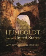 Alexander Von Humboldt and the United States: Art, Nature, and Culture (Hardcover)