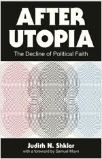 After Utopia: The Decline of Political Faith (Paperback)