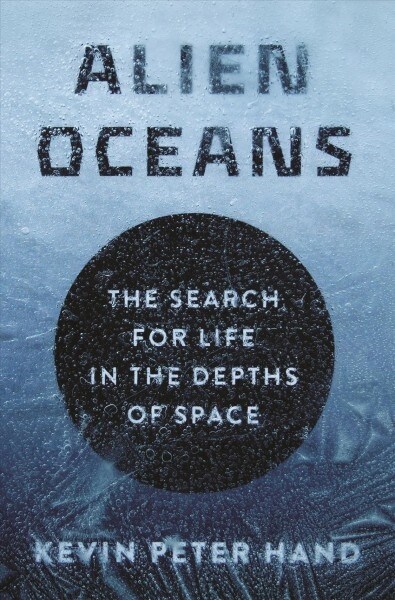 Alien Oceans: The Search for Life in the Depths of Space (Hardcover)
