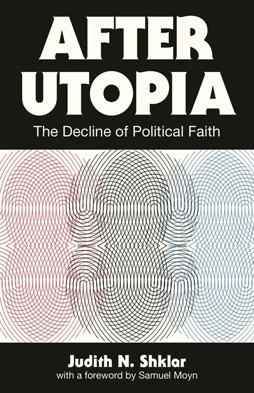 After Utopia: The Decline of Political Faith (Paperback)