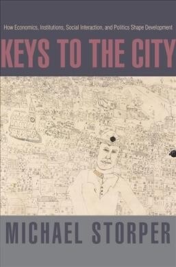 Keys to the City: How Economics, Institutions, Social Interaction, and Politics Shape Development (Paperback)