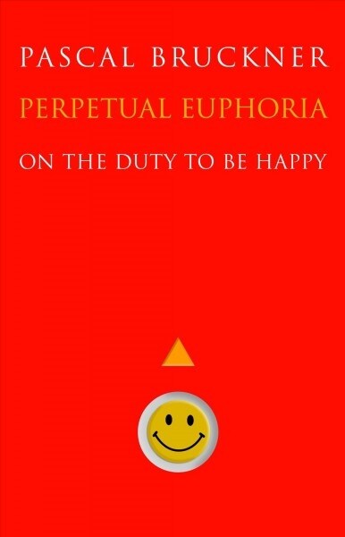 Perpetual Euphoria: On the Duty to Be Happy (Paperback)