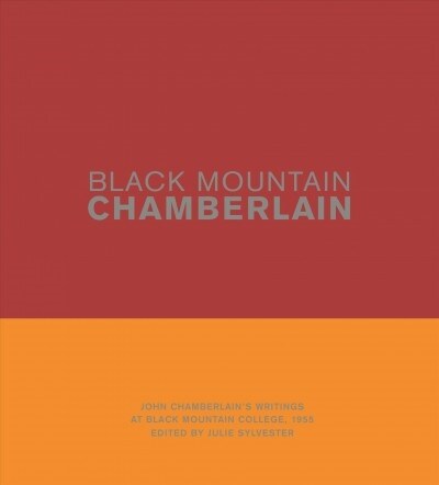 Black Mountain Chamberlain: John Chamberlains Writings at Black Mountain College, 1955 (Hardcover)