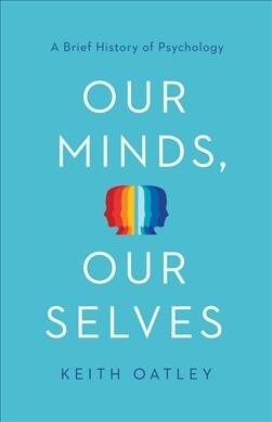 Our Minds, Our Selves: A Brief History of Psychology (Paperback)