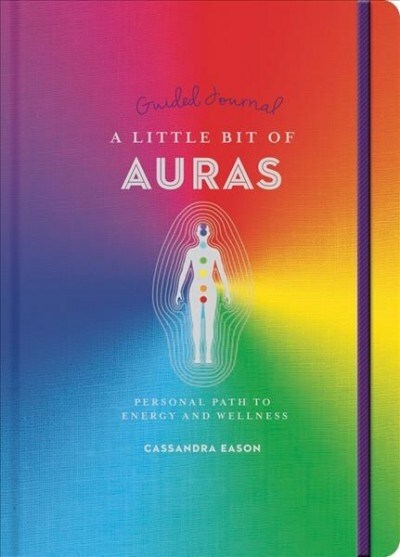 A Little Bit of Auras Guided Journal: Your Personal Path to Energy and Wellness (Paperback)