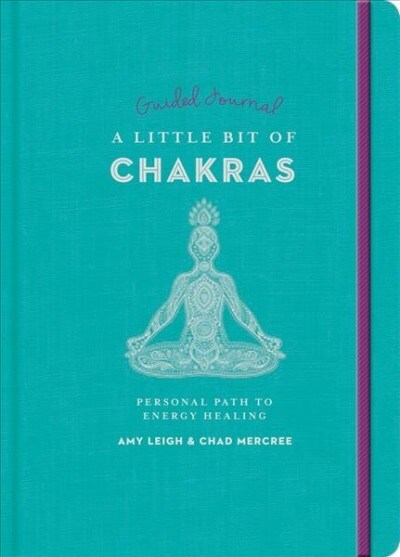 A Little Bit of Chakras Guided Journal: Your Personal Path to Energy Healing (Paperback)