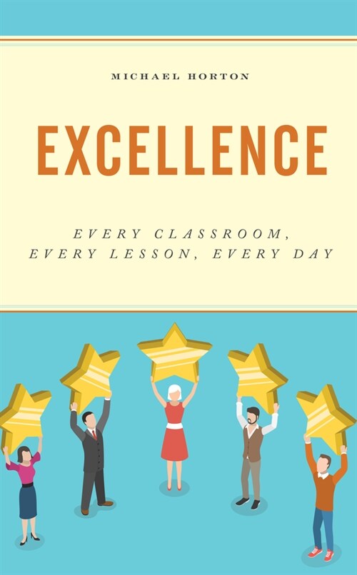 Excellence: Every Classroom, Every Lesson, Every Day (Paperback)