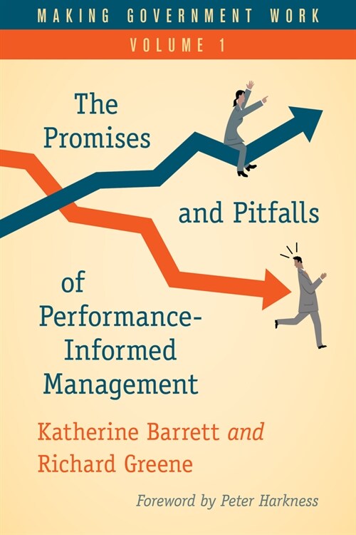 Making Government Work: The Promises and Pitfalls of Performance-Informed Management (Paperback)