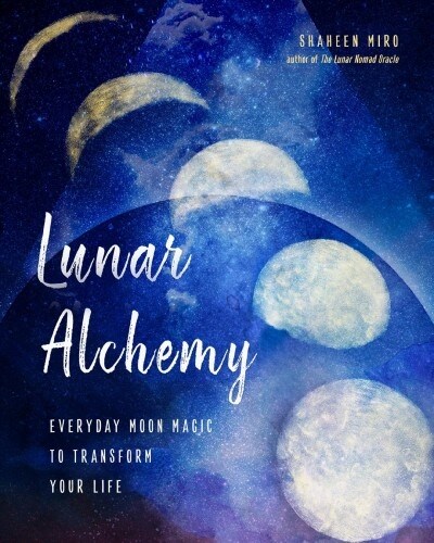 Lunar Alchemy: Everyday Moon Magic to Transform Your Life (Paperback)