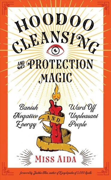 Hoodoo Cleansing and Protection Magic: Banish Negative Energy and Ward Off Unpleasant People (Paperback)