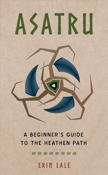 Asatru: A Beginners Guide to the Heathen Path (Paperback)