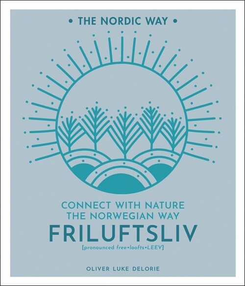 Friluftsliv: Connect with Nature the Norwegian Way Volume 1 (Hardcover)