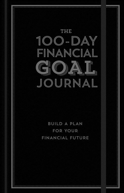 The 100-Day Financial Goal Journal: Build a Plan for Your Financial Future (Hardcover)