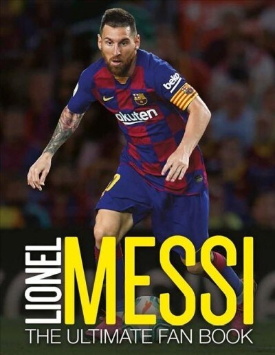 Lionel Messi: The Ultimate Fan Book (Hardcover, Revised and updated)