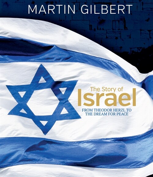 The Story of Israel : From Theodor Herzl to the Dream for Peace (Hardcover)