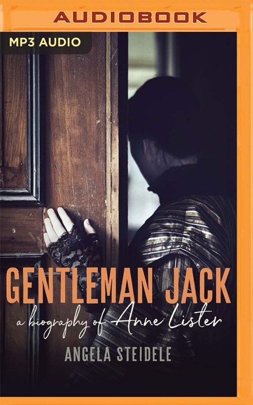 Gentleman Jack: A Biography of Anne Lister, Regency Landowner, Seducer and Secret Diarist (MP3 CD)
