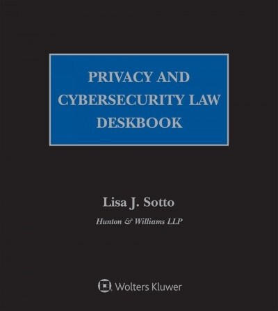 Privacy and Cybersecurity Law Deskbook: 2020 Edition (Loose Leaf)