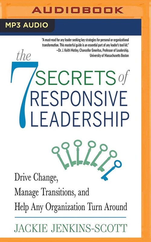 The 7 Secrets of Responsive Leadership: Drive Change, Manage Transitions, and Help Any Organization Turn Around (MP3 CD)