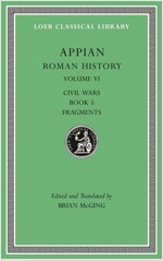 Roman History, Volume VI: Civil Wars, Book 5. Fragments (Hardcover)