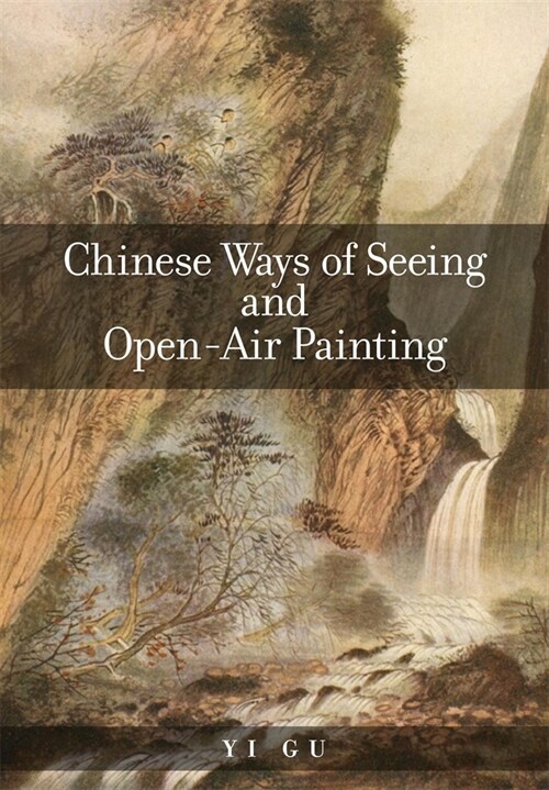 Chinese Ways of Seeing and Open-air Painting (Paperback)