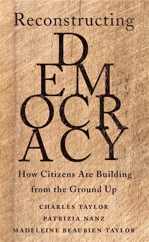 Reconstructing Democracy: How Citizens Are Building from the Ground Up (Hardcover)