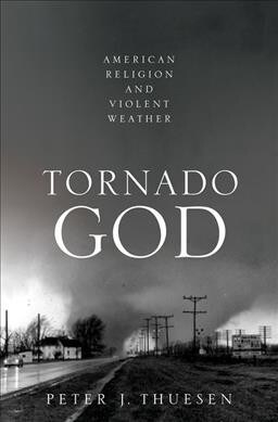 Tornado God: American Religion and Violent Weather (Hardcover)
