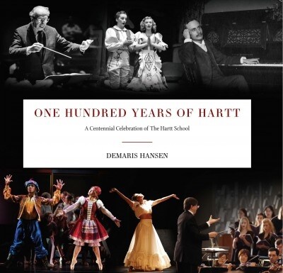 One Hundred Years of Hartt: A Centennial Celebration of the Hartt School (Hardcover)