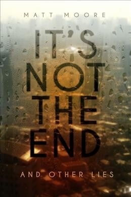 Its Not the End and Other Lies (Hardcover)