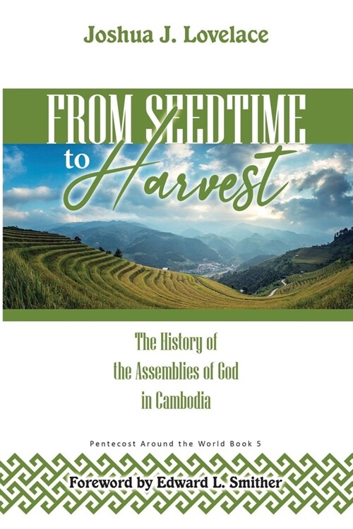 From Seedtime to Harvest: The History of the Assemblies of God in Cambodia (Paperback)